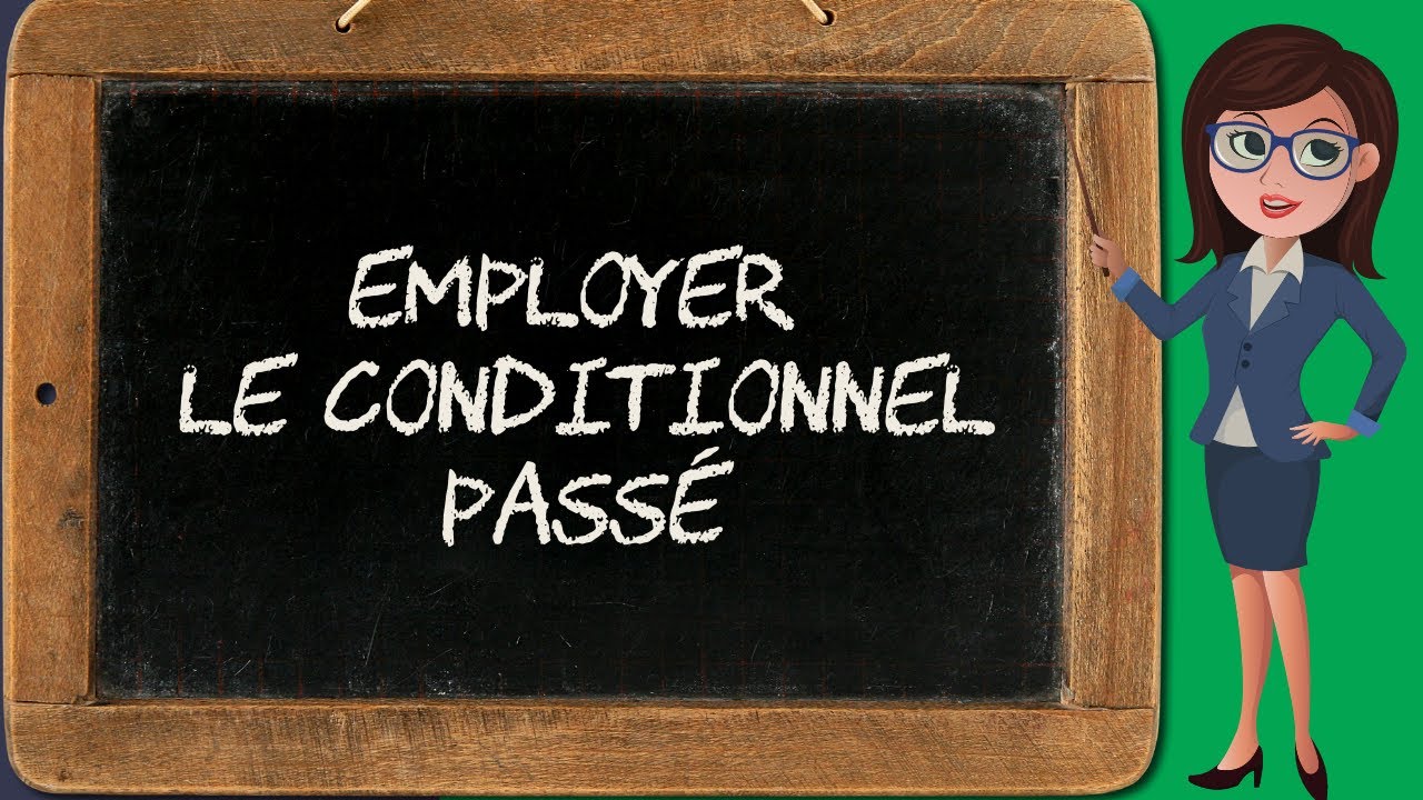 Conditionnel passé : valeurs (conditionnel 5/5)