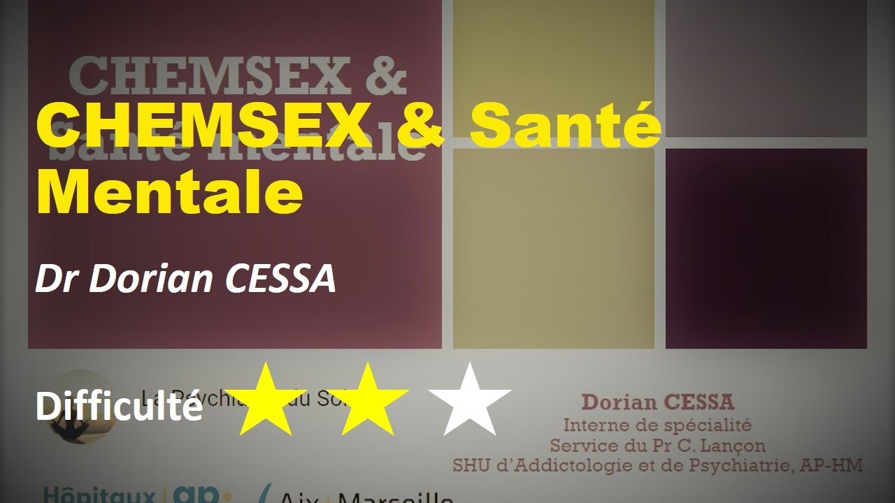 Chemsex & Santé Mentale - Dr Dorian CESSA