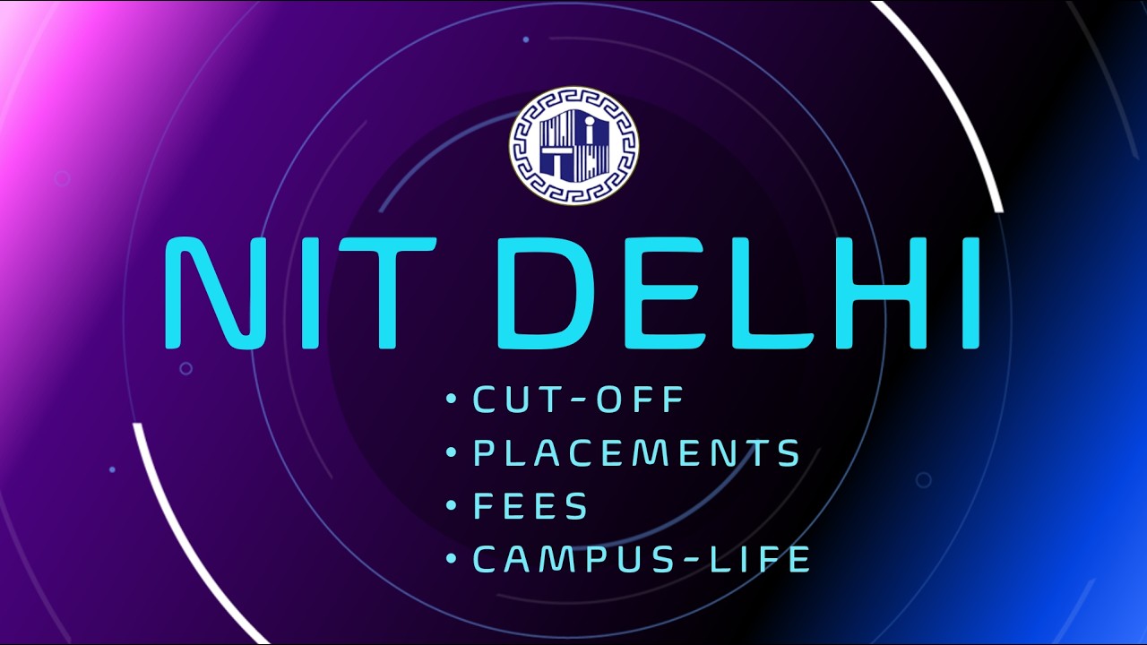 NIT Delhi | Campus-life | Cutoff | Placements | fees