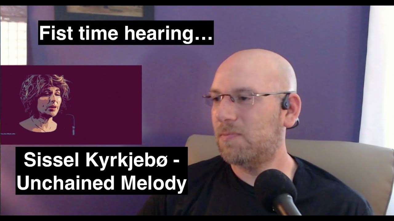 First time hearing... Sissel Kyrkjebø  - Unchained Melody