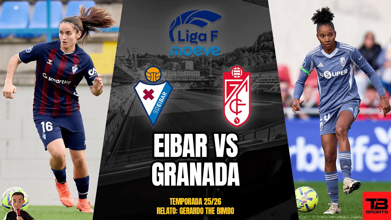 🔵 EIBAR VS GRANADA - LIGA F 25/26 🎙️ RELATO EN VIVO 🎙️ TB SPORTS