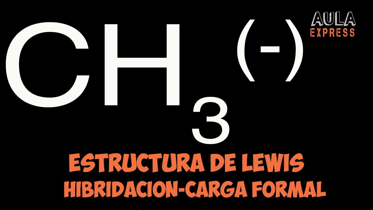 Química Explicada:Estructura de Lewis  Anion Metil CH3- Carga Formal e   Hibridacion