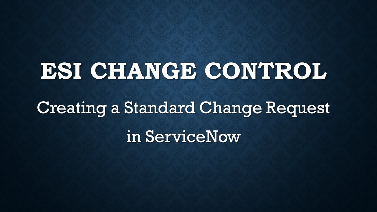 Creating a Standard Change Request in ServiceNow - emcororlando