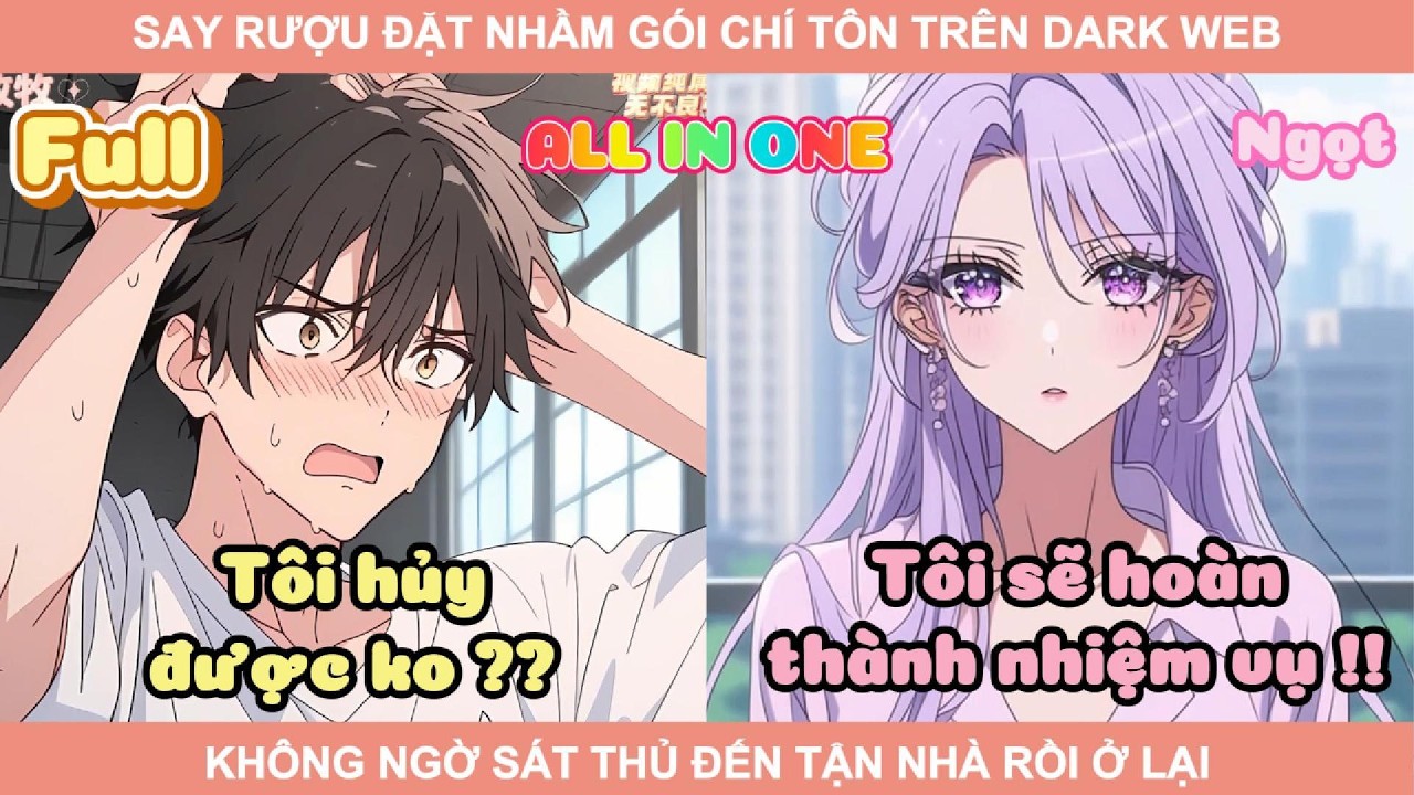 ALL IN ONE | SAY RƯỢU ĐẶT NHẦM GÓI CHÍ TÔN TRÊN DARK WEB, KHÔNG NGỜ SÁT THỦ ĐẾN TẬN NHÀ RỒI Ở LẠI