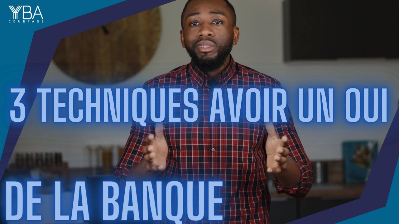 Comment obtenir un oui de la banque ?