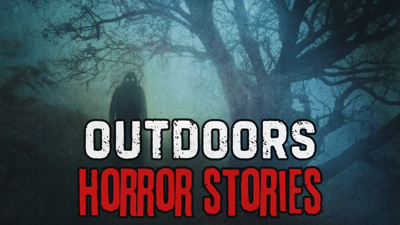 15 Scary Outdoors Horror Stories