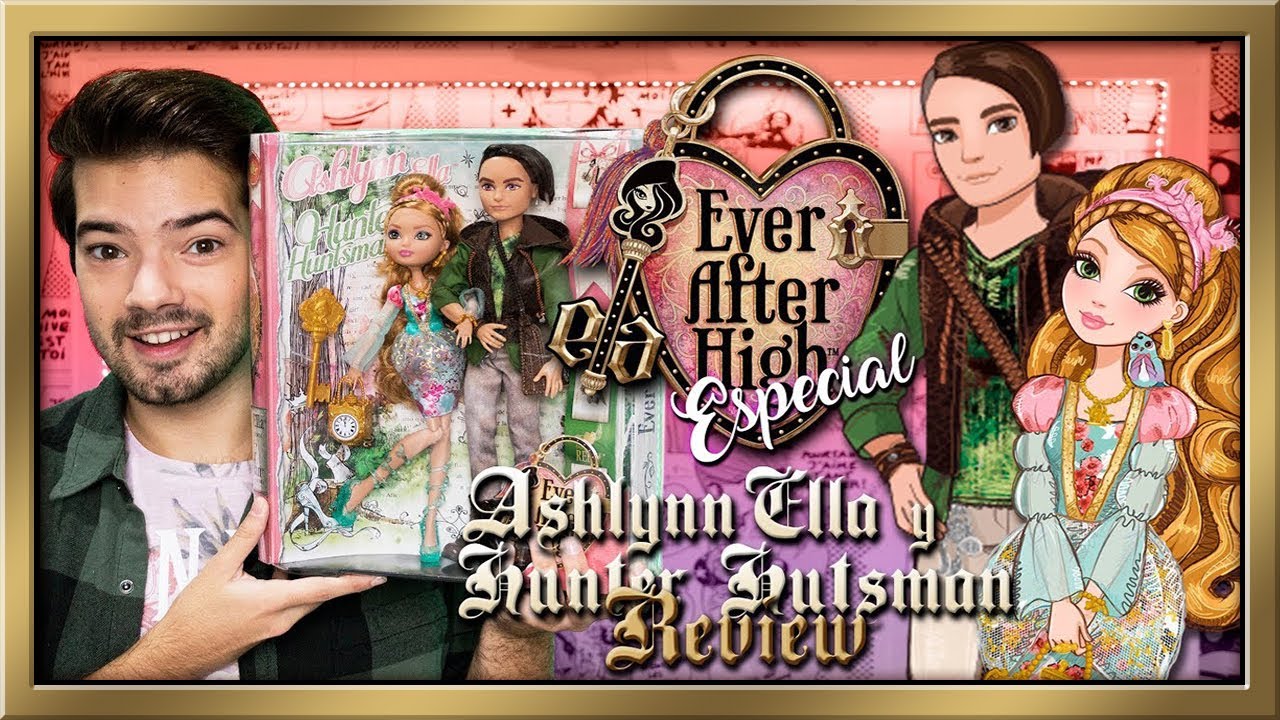 Review Ashlynn Ella y Hunter Hutsman - Especial Ever After High