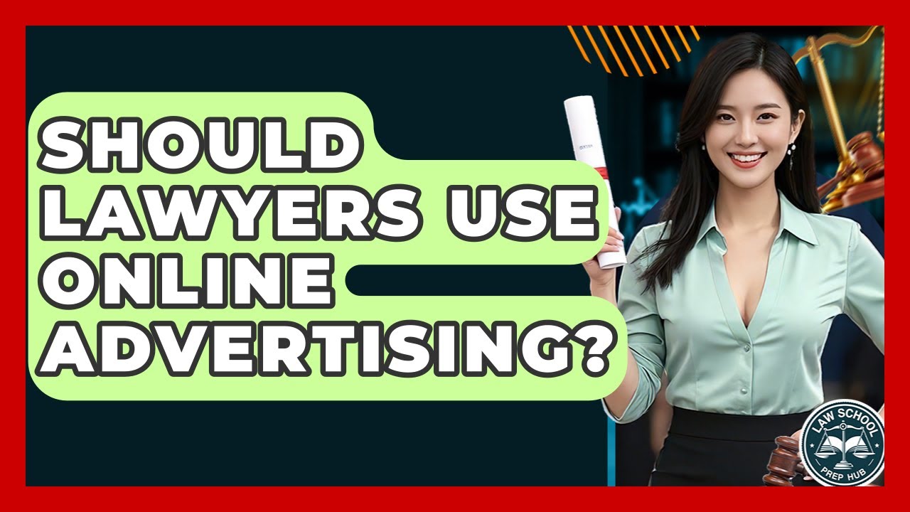 Should Lawyers Use Online Advertising? - Law School Prep Hub