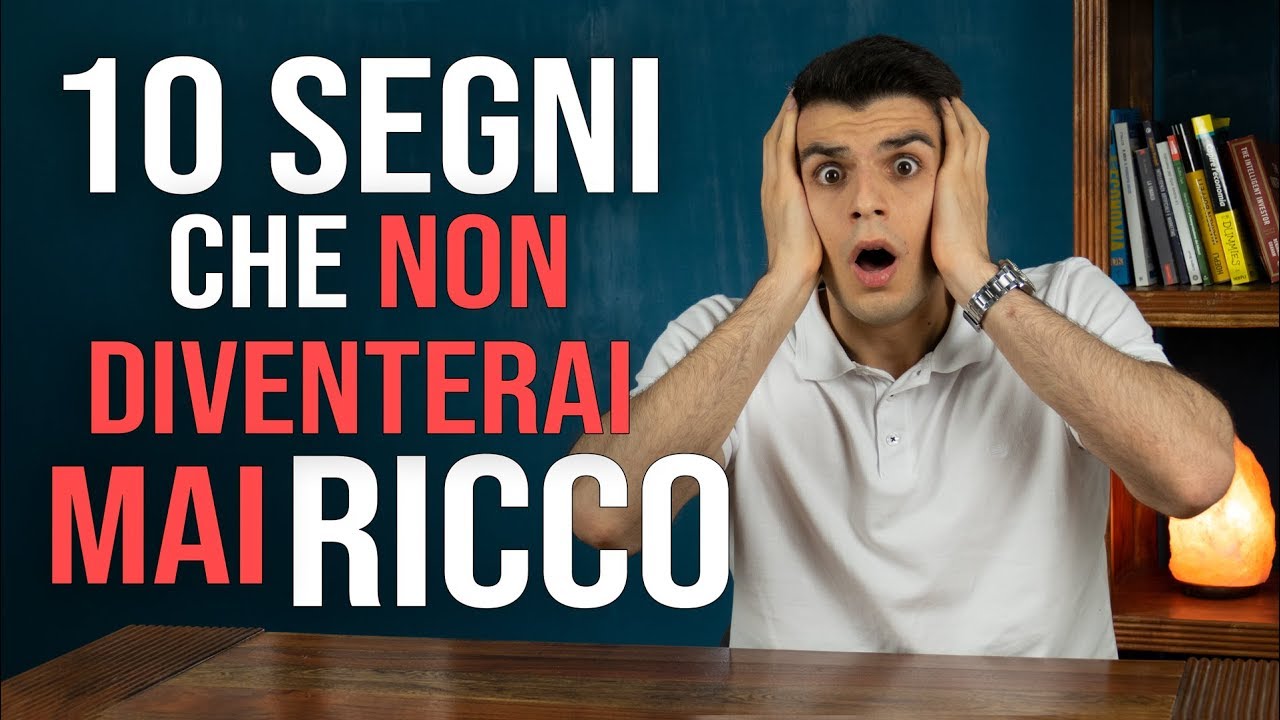 10 Segni Che NON SEI PRONTO A Diventare RICCO
