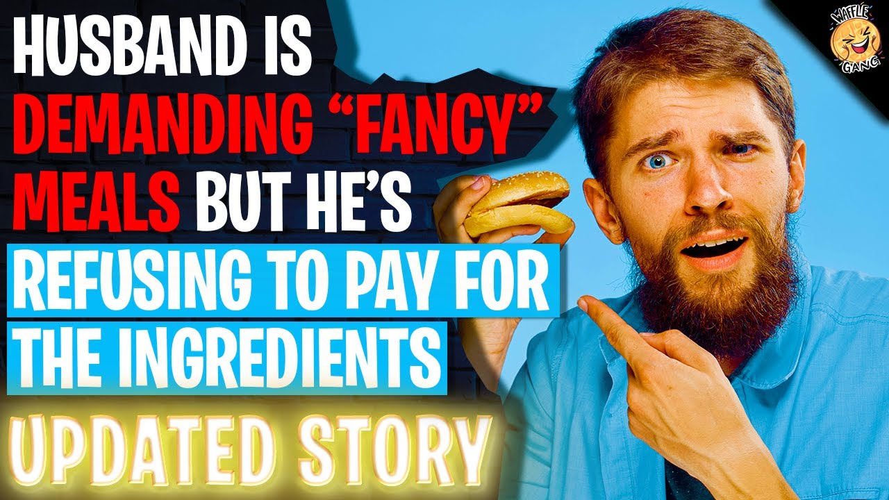 Husband Demands "Fancy" Meals But Won't Pay For Ingredients | Reading Reddit Stories