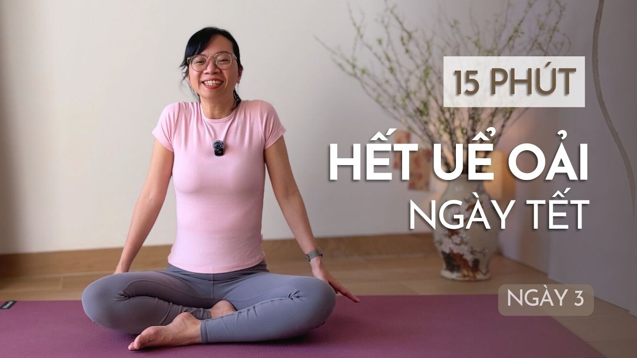 Yoga 15 Phút Sau Kỳ Nghỉ Dài | Đánh Thức Cơ Thể & Hết Uể Oải | Ngày 3