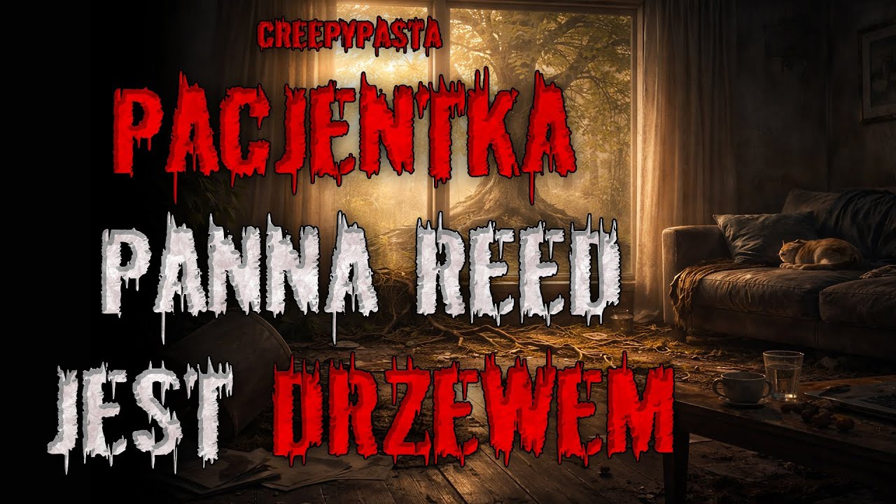 PACJENTKA panna REED jest DRZEWEM - REDDIT CREEPYPASTA PL