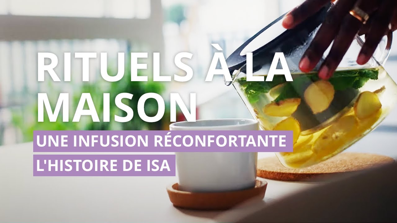 Une infusion réconfortante - L'histoire de Isa | Mes rituels à la maison