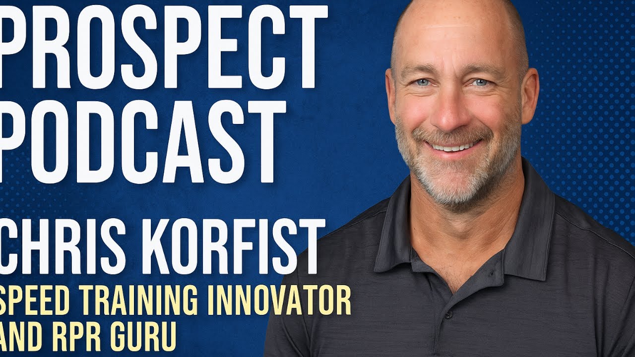 Prospect Podcast with Chris Korfist - Speed Training Innovator and RPR guru