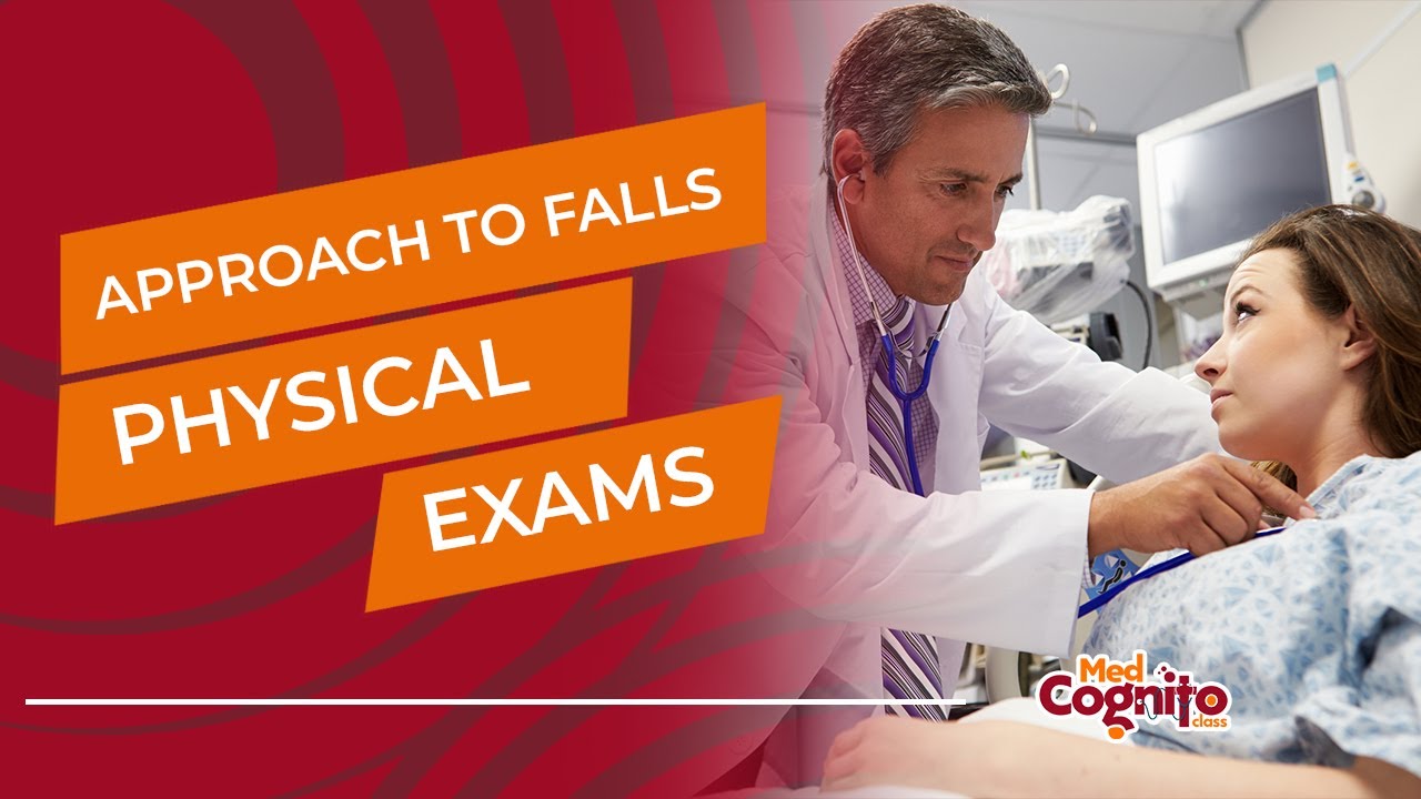 Approach to Falls - Physical Exams (MCCQE1 Objective)