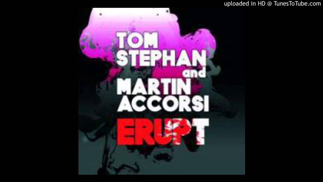 Tom Stephan & Martin Accorsi - Erupt ( Original Mix )