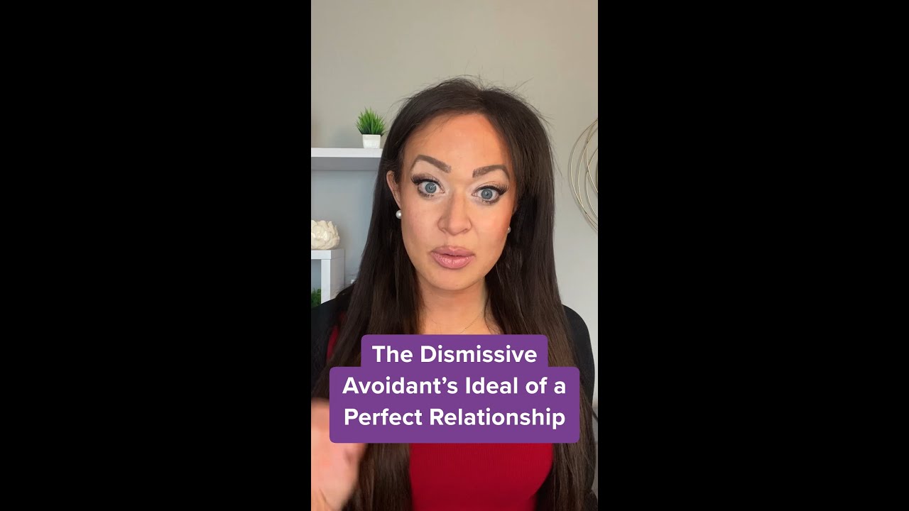 The Dismissive Avoidant&rsquo;s Ideal of A Perfect Relationship