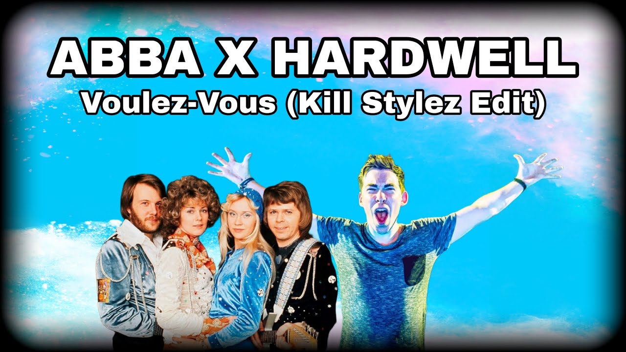ABBA X Hardwell - Voulez-Vous (Kill Stylez Edit)
