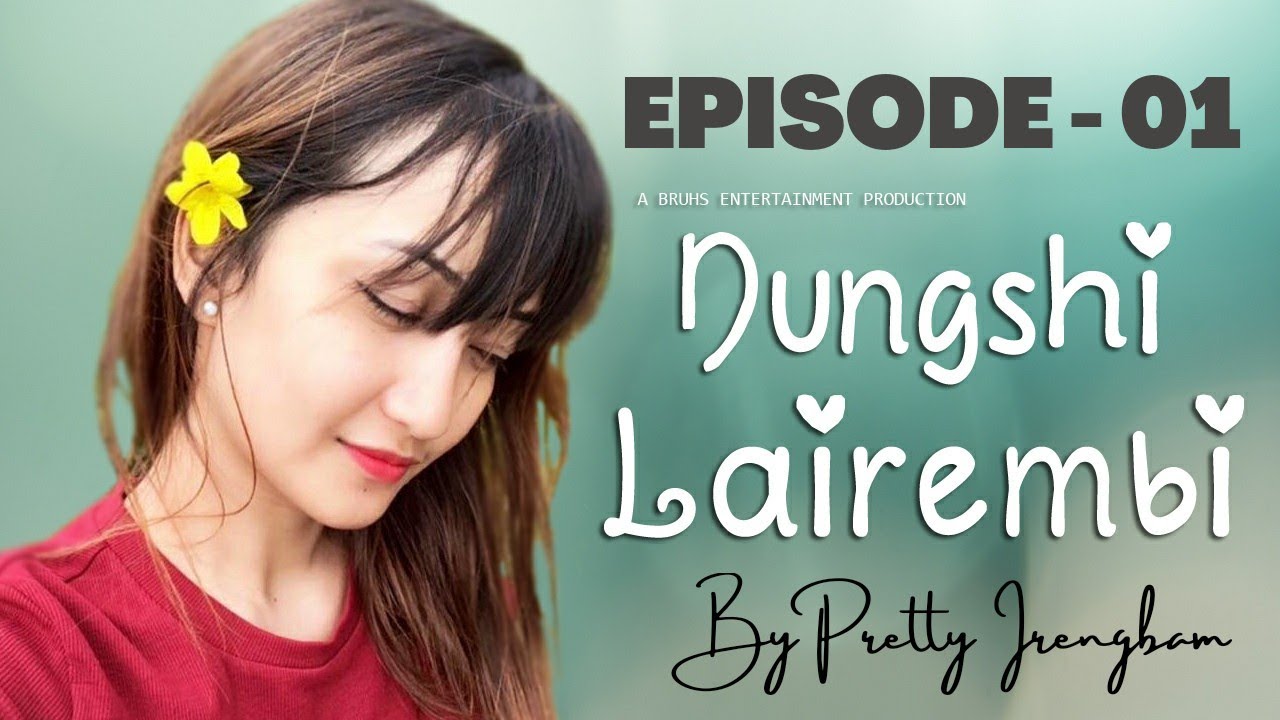 Nungshi Lairembi - Ep.01 | Paenubi Yaikhom | Pretty Irengbam