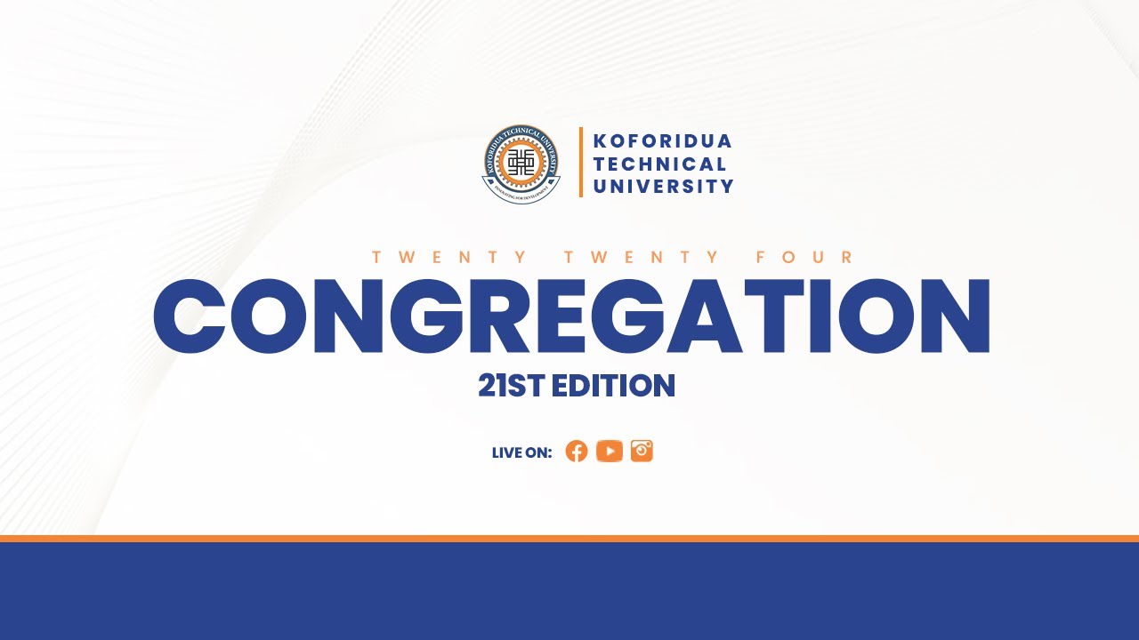 KOFORIDUA TECHNICAL UNIVERSITY: TWENTY FIRST CONGREGATION