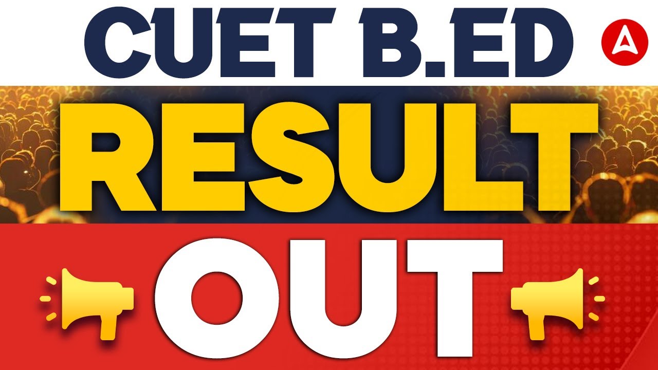 CUET B.ED Result 2026 Out | How to Check CUET BED Result 2026 | CUET BED Cut Off 2026