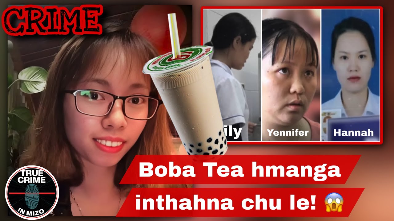 C694: A cousin thah a tumna lam ah midang a that daih! Boba Tea killer! @truecrimeinmizo 