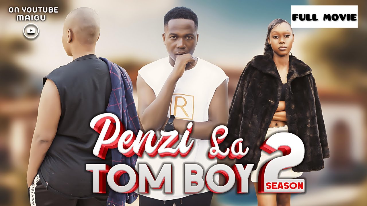 PENZI LA TOM BOY FULL MOVIE (Season 2) #maigu #datizo #lovestory 