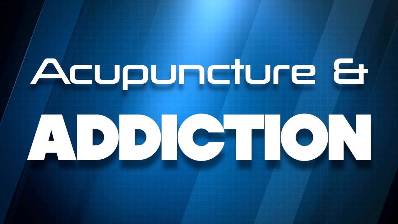 Acupuncture and Addiction