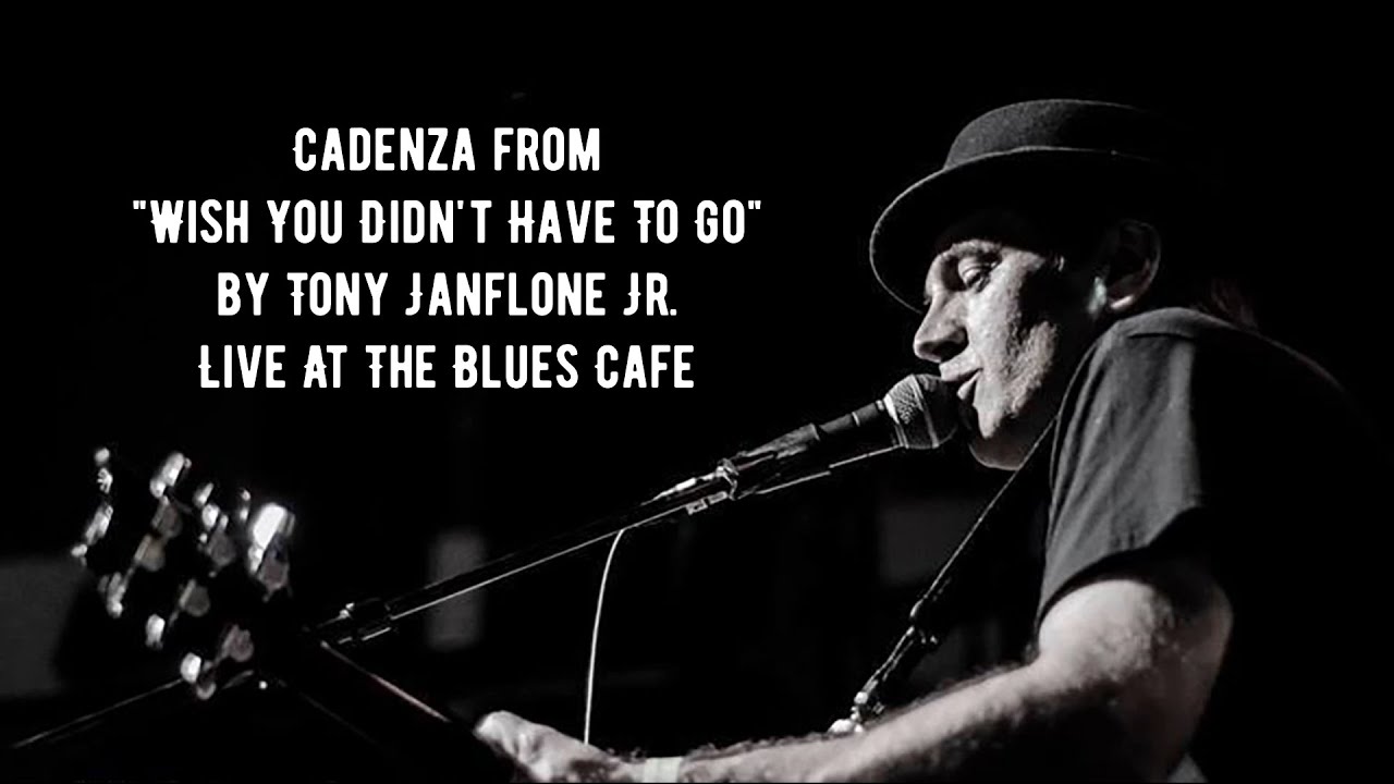 Cadenza  From Wish You Didn't Have To Go  Tony Janflone Jr  Live At The Blues Cafe 25th Anniversary