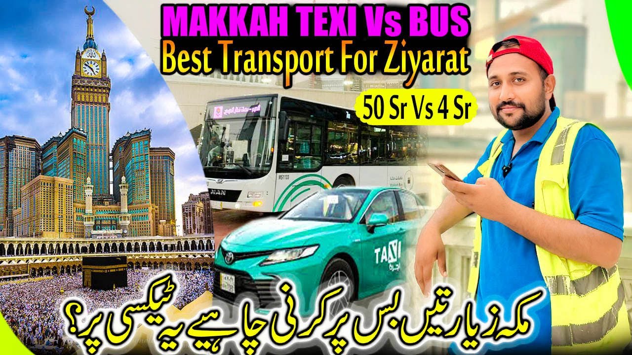 Makkah Taxi Vs Bus Best Transport For Ziyarat Makkah 50 Sr Vs 4 Sr