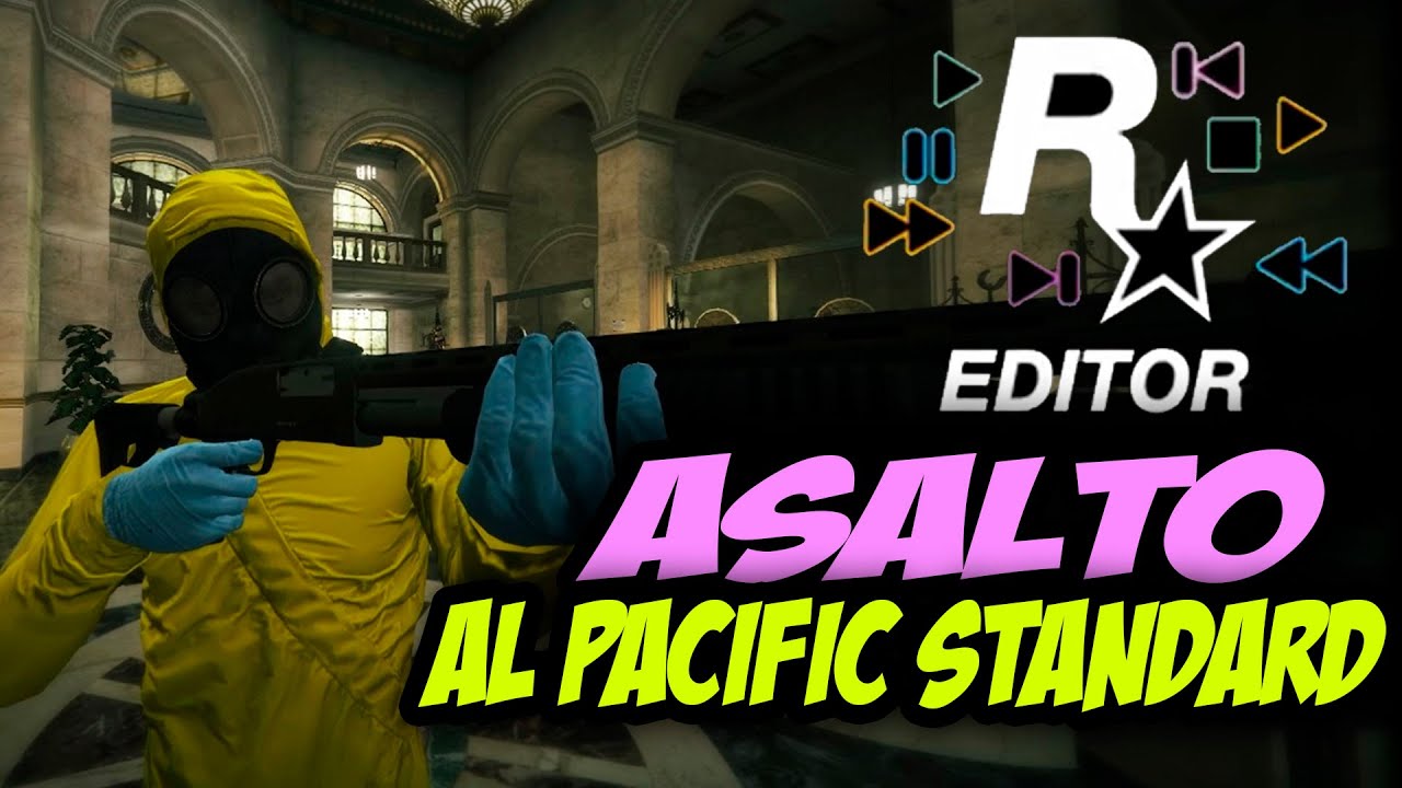 GTA V PC - ASALTO A EL PACIFIC STANDARD - ROCKSTAR EDITOR