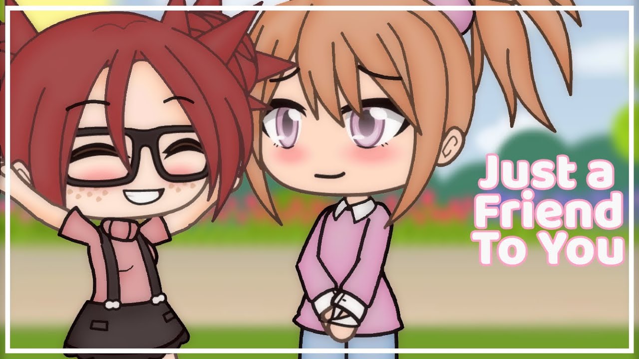 Just a Friend to You || GLMV || Lesbian 🏳️‍🌈 ||
