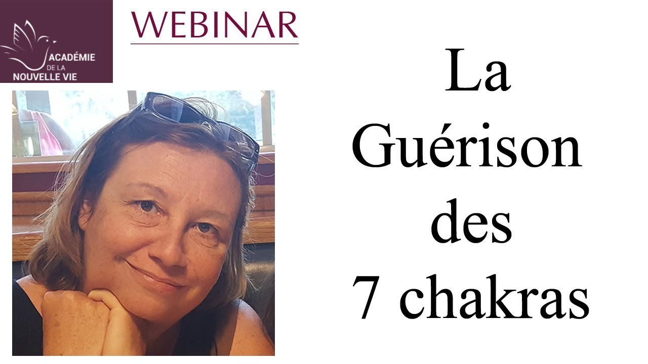 La guérison intérieure des 7 chakras...Wébinar sur la Spiritualité et le Bien-Être