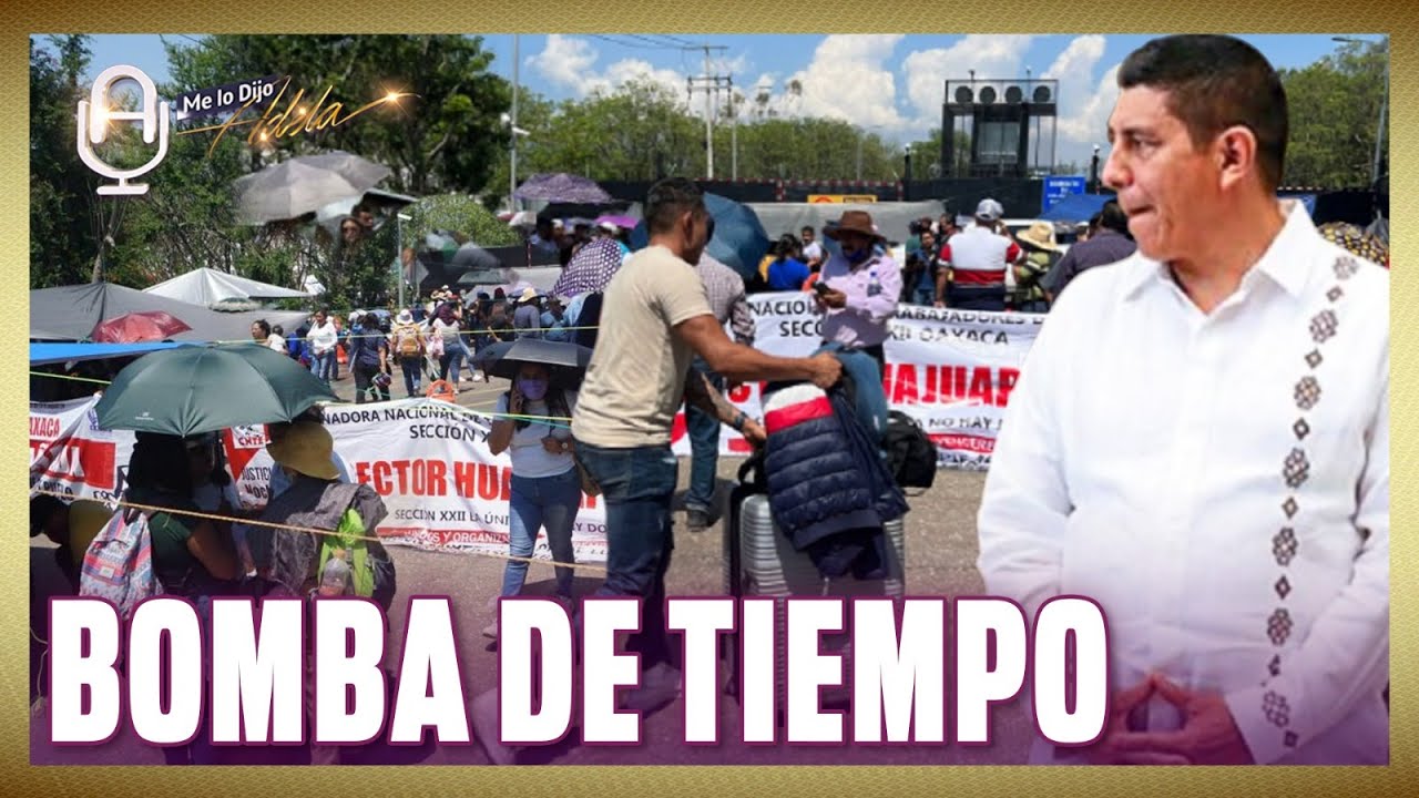 Informan MAL a SALOMÓN JARA; Crece tensión entre CNTE y gobierno de OAXACA: periodista