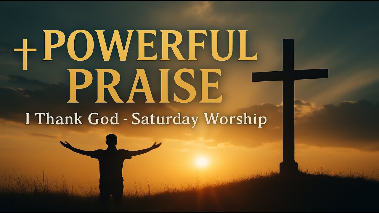 I Thank God | BEST Christian Music for a Uplifting Weekend