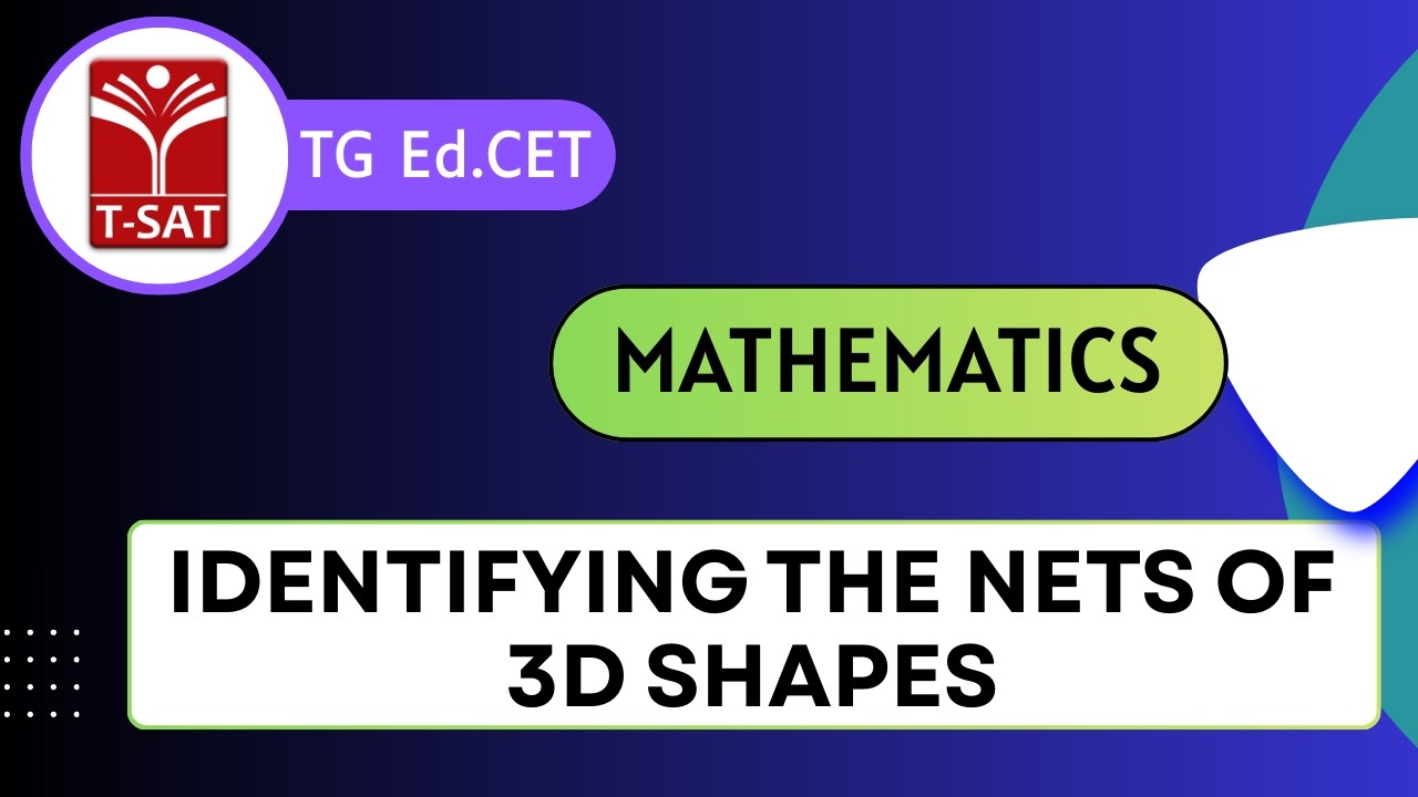 TG Ed.CET | Mathematics : Identifying The Nets Of 3D Shapes | T-SAT