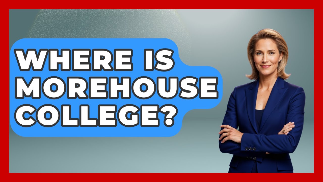Where Is Morehouse College? - The College Explorer