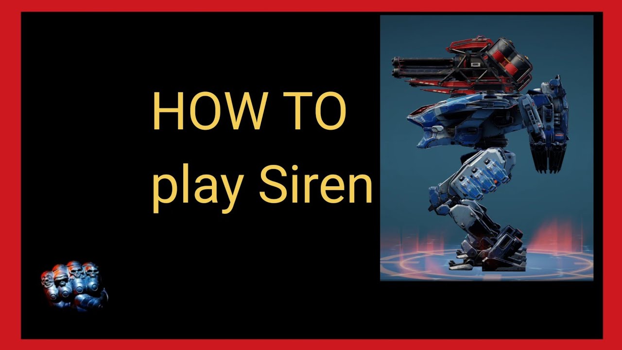 How to play Siren, be a better Player in War Robots
