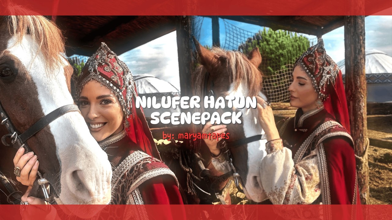 Nilufer Hatun HD Scenepack | Kurulus Orhan | 3K Special Scenepack✨