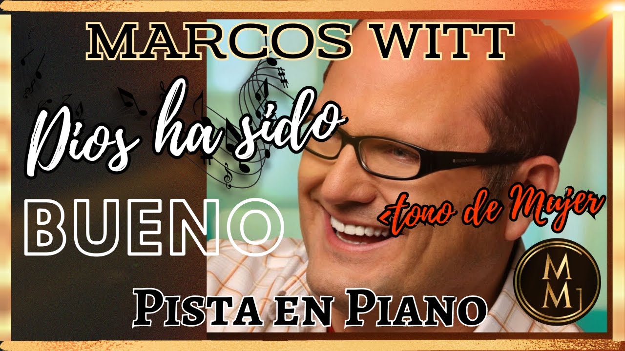 Dios ha sido Bueno Marcos Witt Pista en Piano- - tono de mujer-La# Do M