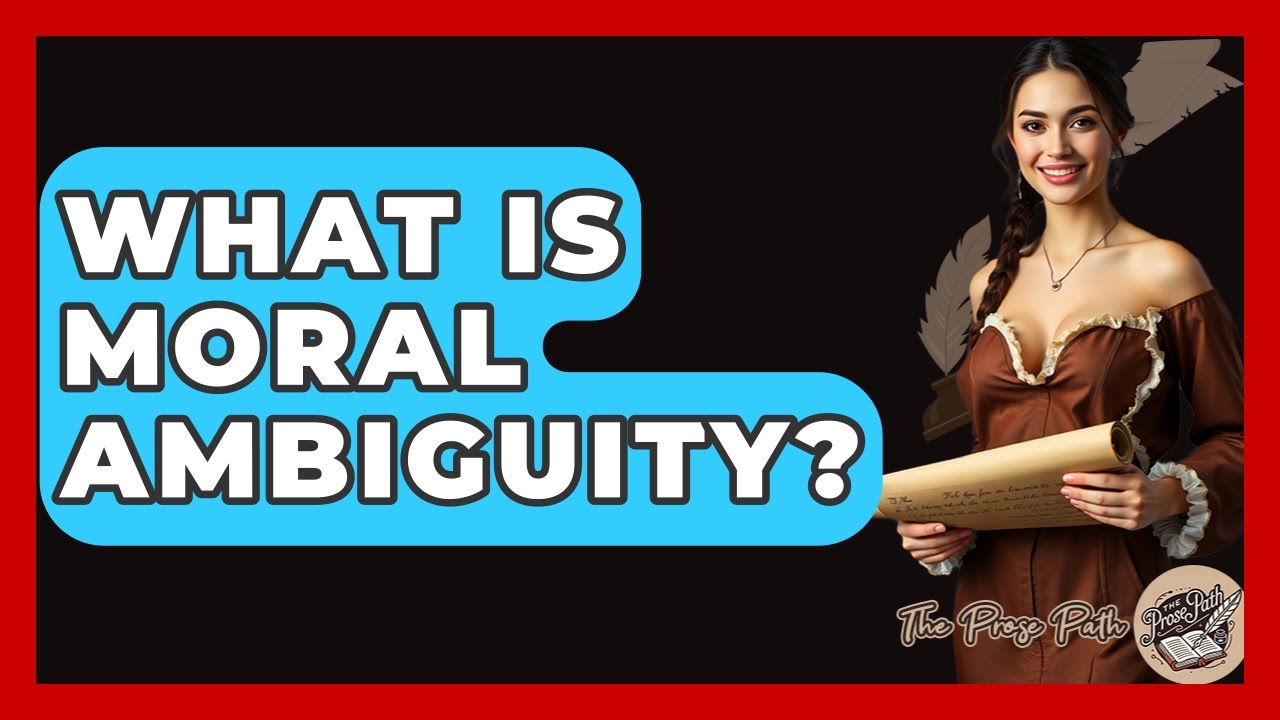 What Is Moral Ambiguity? - The Prose Path