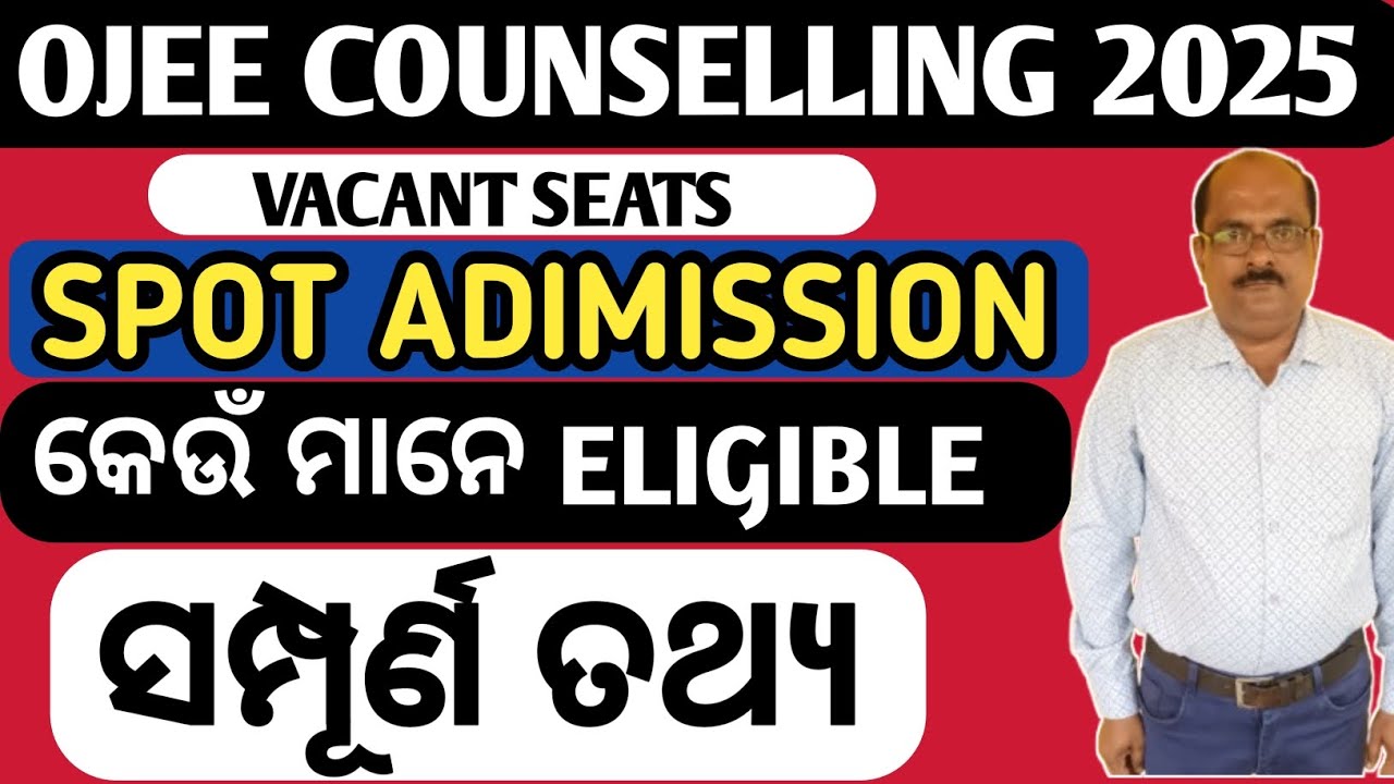 OJEE COUNSELLING 2025 | DETAILS ON SPOT ROUND ADIMISSION PROCESS | INTERNAL SLIDING | VACANT SEATS