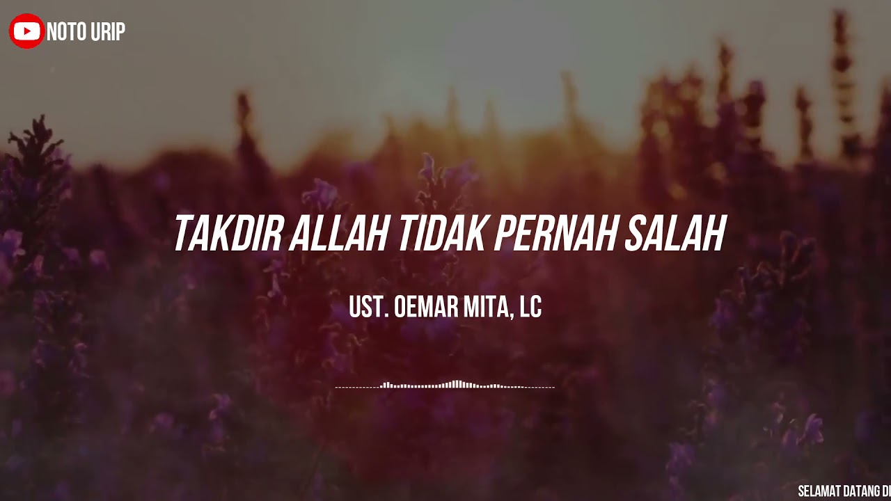 TAKDIR ALLAH TIDAK PERNAH SALAH - UST. OEMAR MITA, Lc II Motivasi Hijrah II Muhasabah Diri
