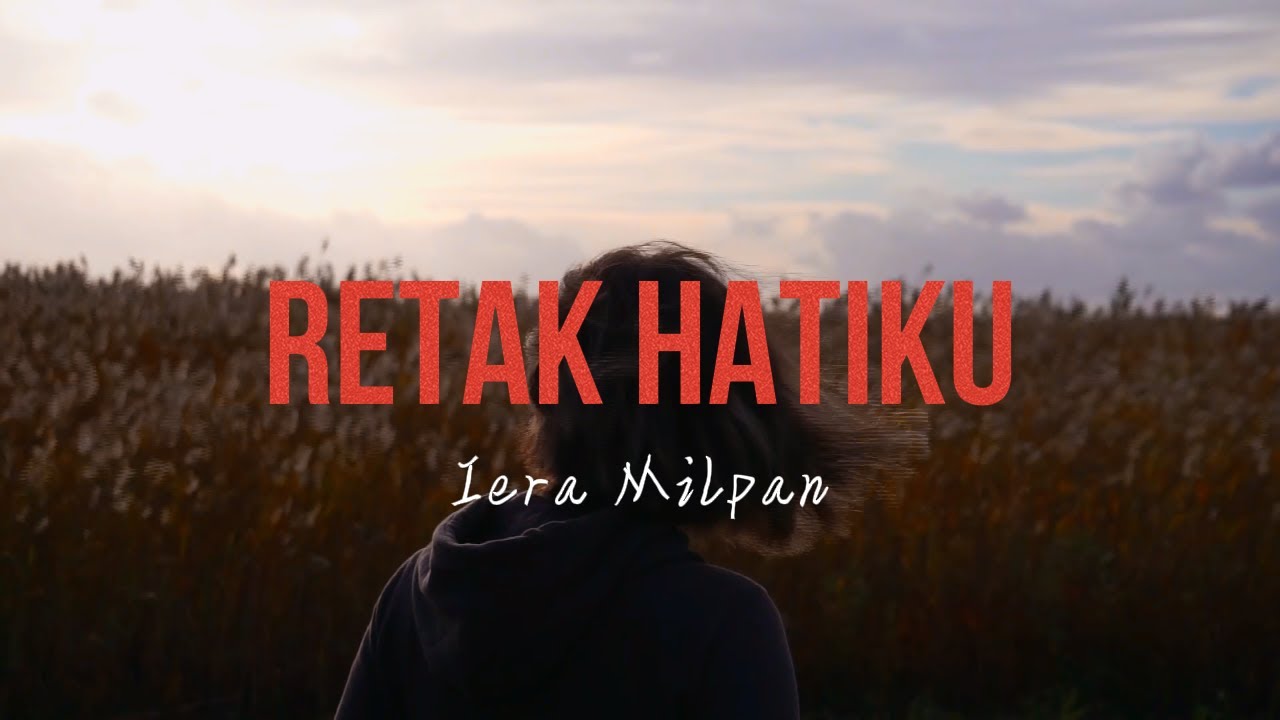 Iera Milpan - Retak Hatiku (Video Lirik)