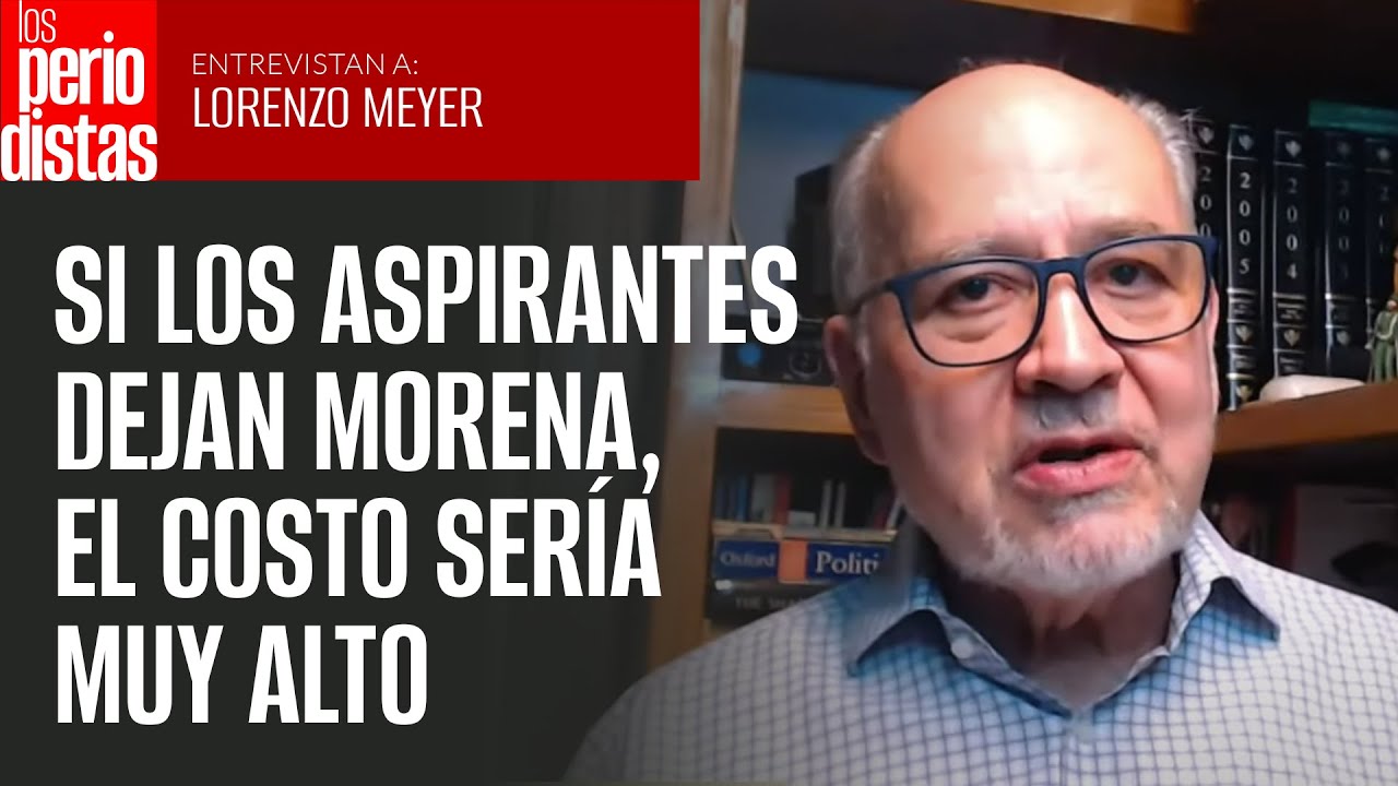 Habrá descontentos, pero si los aspirantes dejan Morena, el costo sería muy alto: Lorenzo Meyer