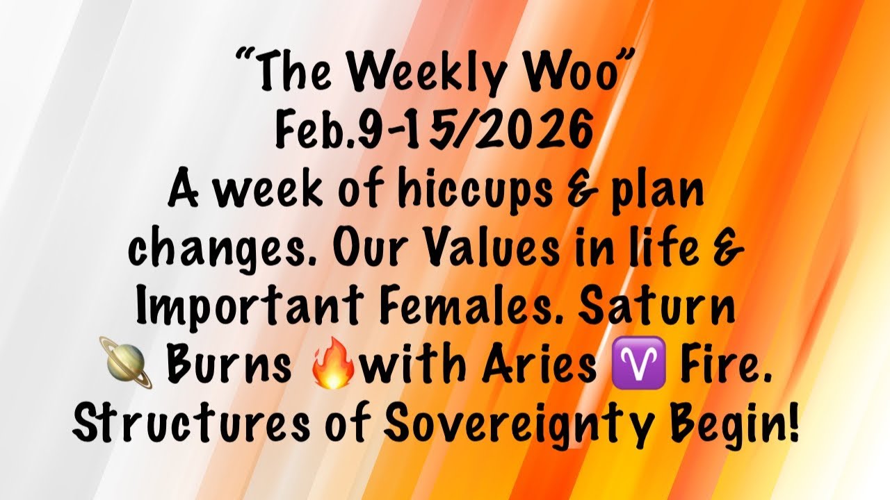 “The Weekly Woo”-Feb.9-15/2026. 