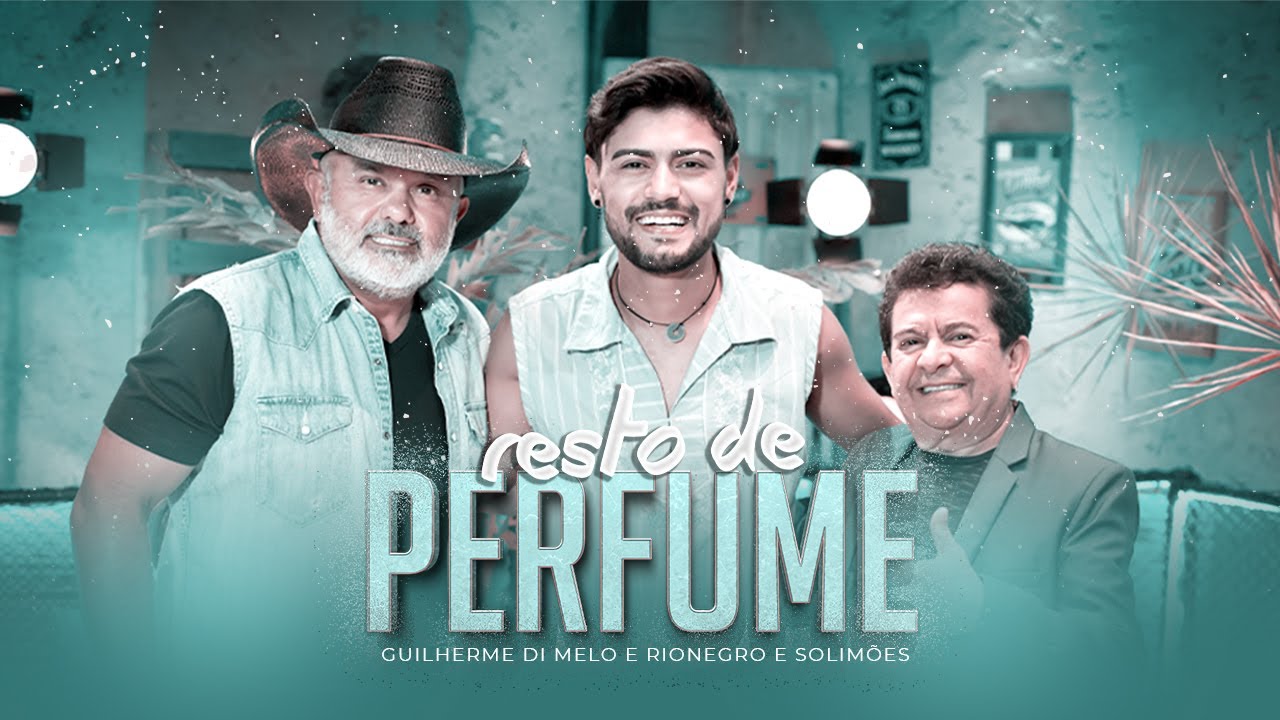 Resto de perfume  - Guilherme Di Melo & Rionegro e Solimões (CLIPE OFICIAL)