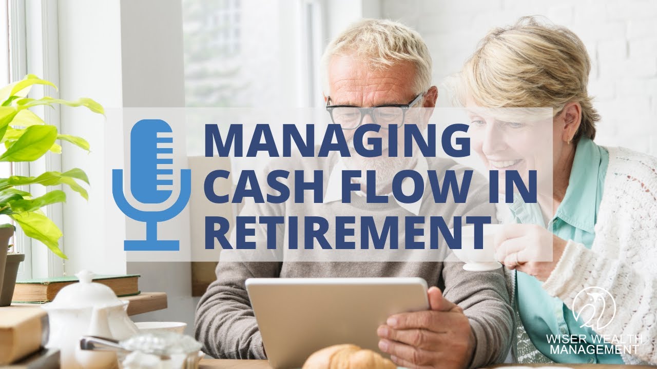 Managing Cash Flow in Retirement