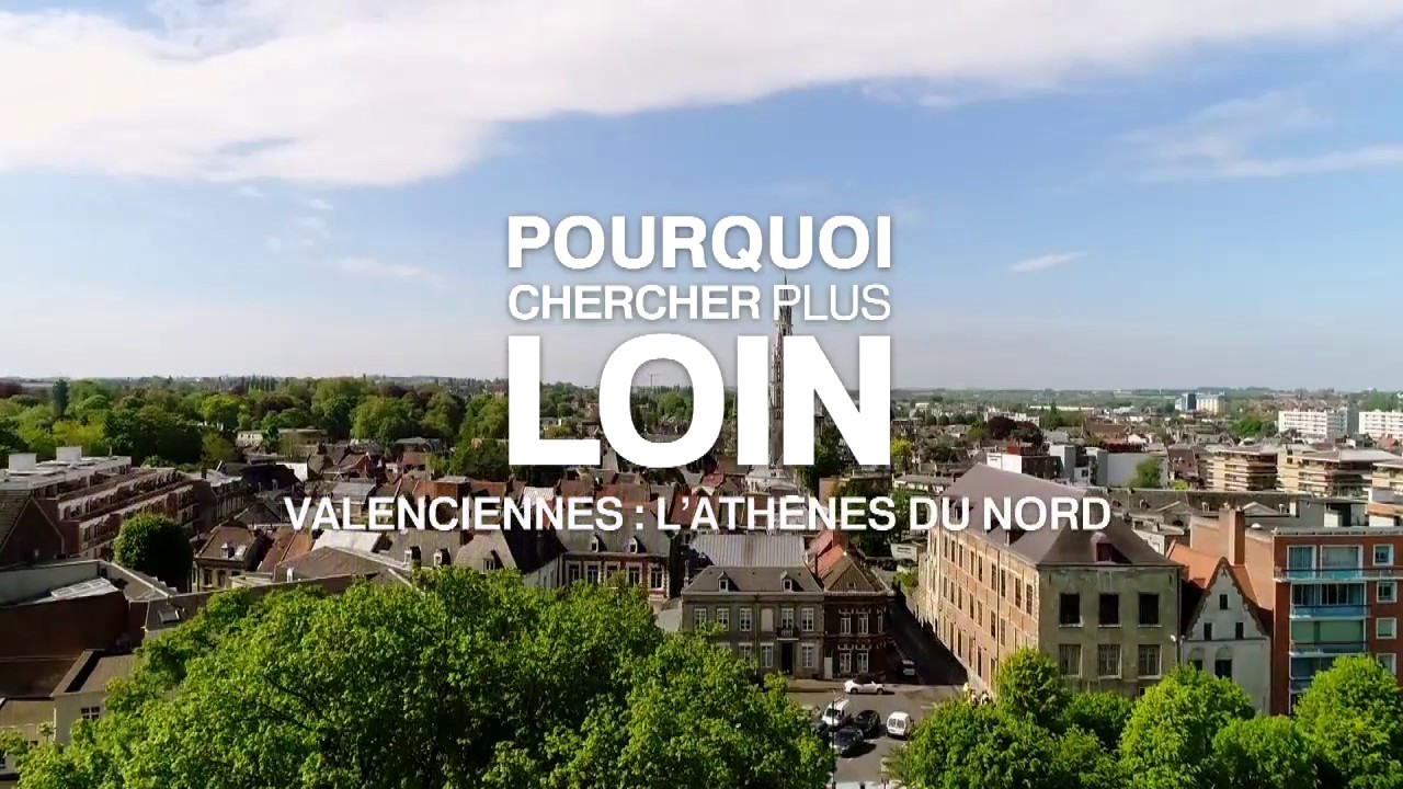 Pourquoi chercher plus loin : Valenciennes, l'Athènes du Nord
