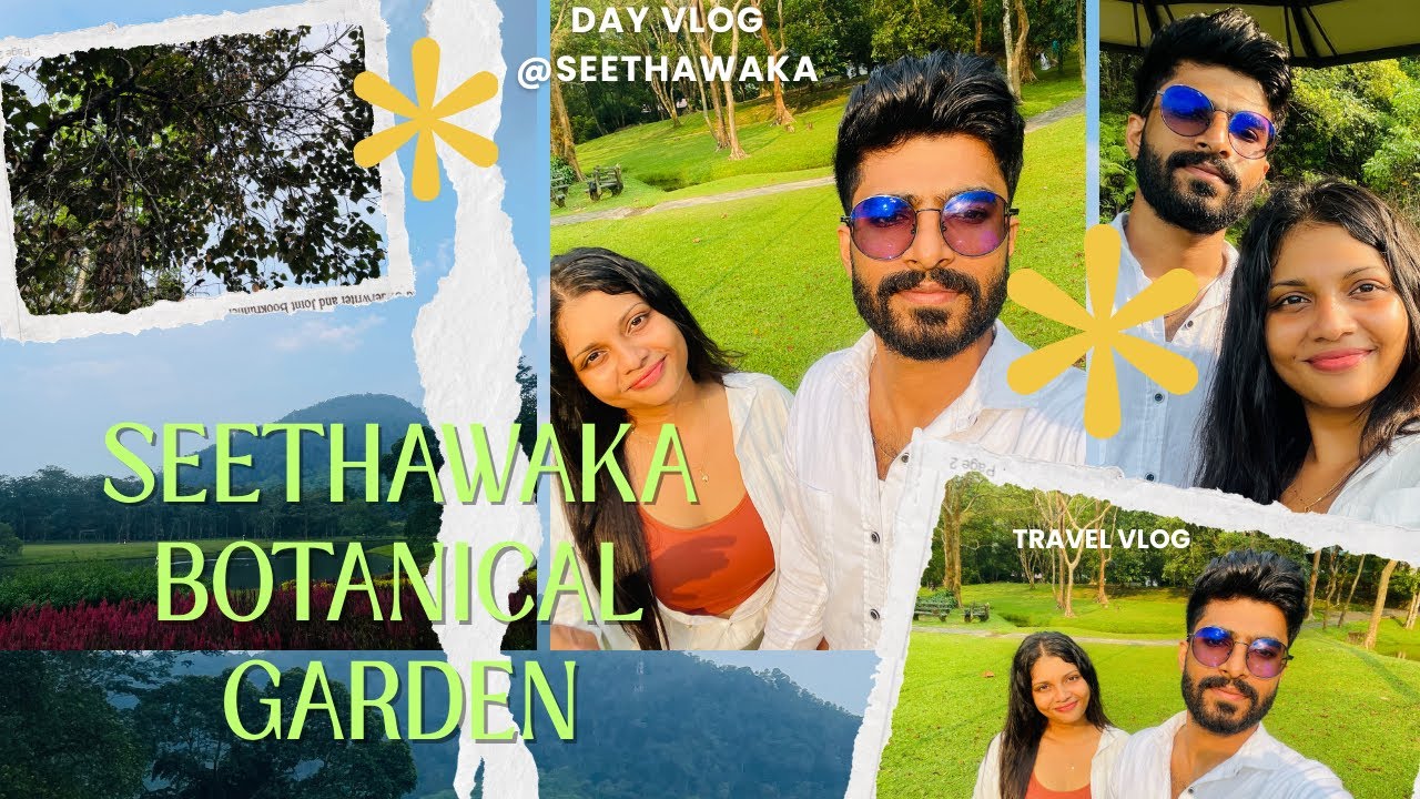 A Day ​at Seethawaka Botanical Garden- (සීතාවක උද්භිද උද්‍යානයේ දවසක්)